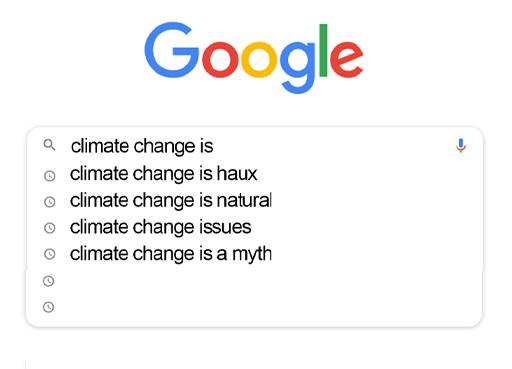 Google autocomplete results obtained in February 2015. The search term is Climate change is and below it are 4 autocompleted options: climate change is haux, climate change is natural, climate change issues, climate change is a myth.