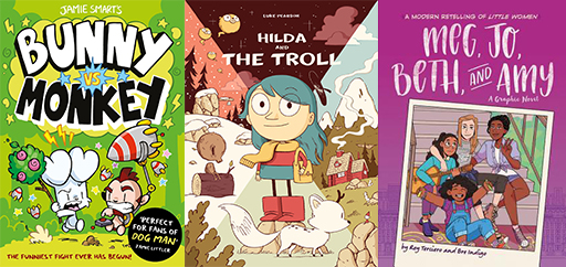 Covers of: Bunny vs Monkey; Meg, Jo Beth and Amy, A graphic novel; and Hilda and the Troll