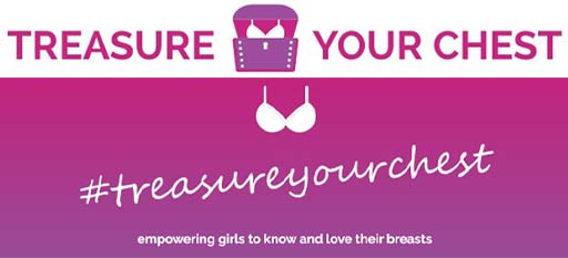 This is a graphic with the words ‘Treasure your chest: empowering girls to know and love their breasts’.
