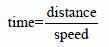 Time equals distance divided by speed