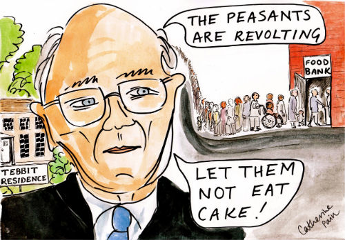"The peasants are revolting" and "Let them not eat cake" says a cartoon version of Norman Tebbit whilst a queue of people are heading into the foodbank behind his left shoulder. A stately home with a 'Tebbit Residence' sign is also in the background over his right shoulder.