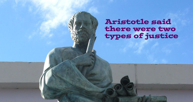 Aristotle said there were two types of justice