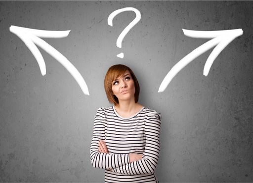 The image shows a female with a puzzled look on her face. Above her is a question mark while over each should are arrows pointing opposite directions indicating that she has an important decision to make.