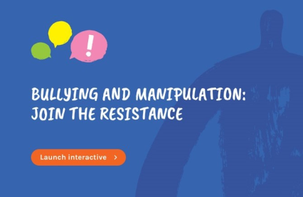 Bullying and Manipulation: Join the Resistance