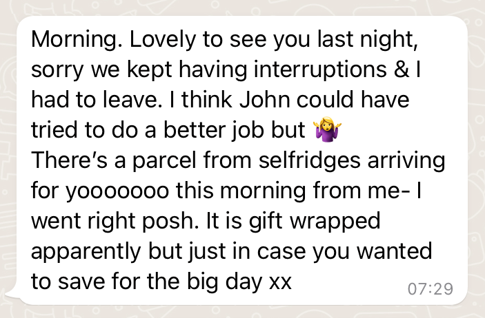 whatsapp message, saying lovely to see you last night, mentions a gift wrapped partcel from Selfridges on its way.