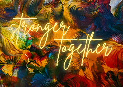 A colourful image with the words ‘Stronger together’.