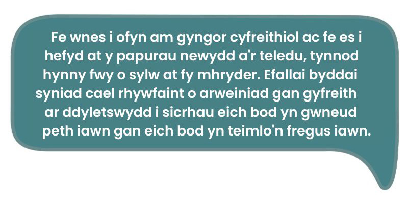 Dyma’r dyfyniad: Fe wnes i ofyn am gyngor cyfreithiol ac fe es i hefyd at y papurau newydd a'r teledu, tynnodd hynny fwy o sylw at fy mhryder. Efallai byddai’n syniad cael rhywfaint o arweiniad gan gyfreithiwr ar ddyletswydd i sicrhau eich bod yn gwneud y peth iawn gan eich bod yn teimlo'n fregus iawn.’