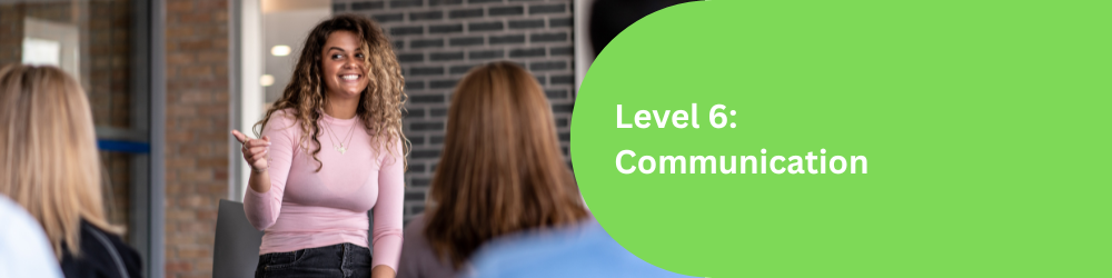 Level 6: Communication
