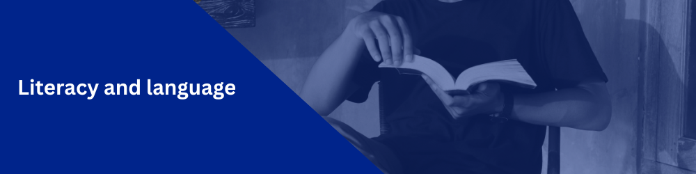 Literacy and language