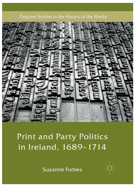 Book cover of Print and Party Politics in Ireland, 1689-1714, by Suzanne Forbes.