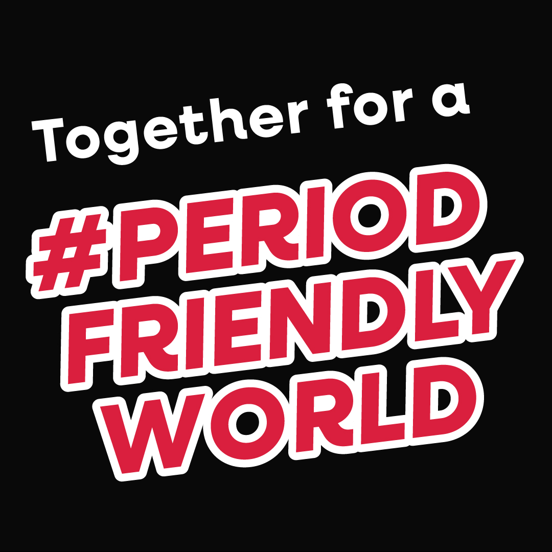 Together for a  #Period friendly world