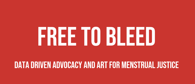 Free to bleed: data driven advocacy and art for menstrual justice