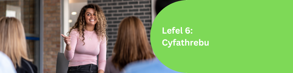 Lefel 6: Cyfathrebu
