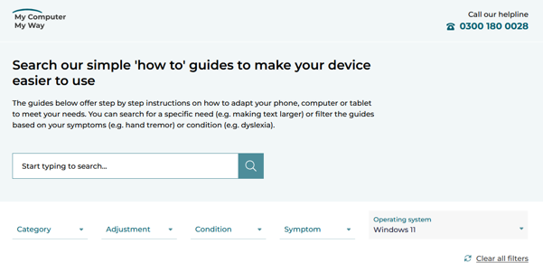 Screenshot of My Computer My Way. The text on the screen reads: Search our simple 'how to' guides to make your device easier to use. The guides below offer step by step instructions on how to adapt your phone, computer or tablet to meet your needs. You can search for a specific need (e.g. making text larger) or filter the guides based on your symptoms (e.g. hand tremor) or condition (e.g. dyslexia).