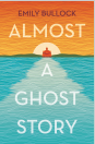 Book cover of Almost a Ghost Story by Emily Bullock, featuring an atmospheric design.