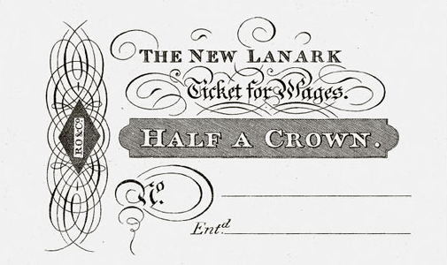 Ticket for wages, c.1815, Donnachie-Owen Collection. The ticket for wages was one of several denominations exchangeable for goods at the community store. It may have been a model for the time-notes issued by later time-stores in the United States and Owenite labour exchanges in Britain during the early 1830s.