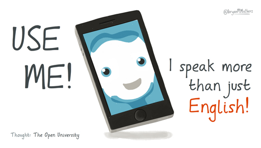 A cartoon of a smiling smartphone with the caption ‘Use me! I speak more than just English!’