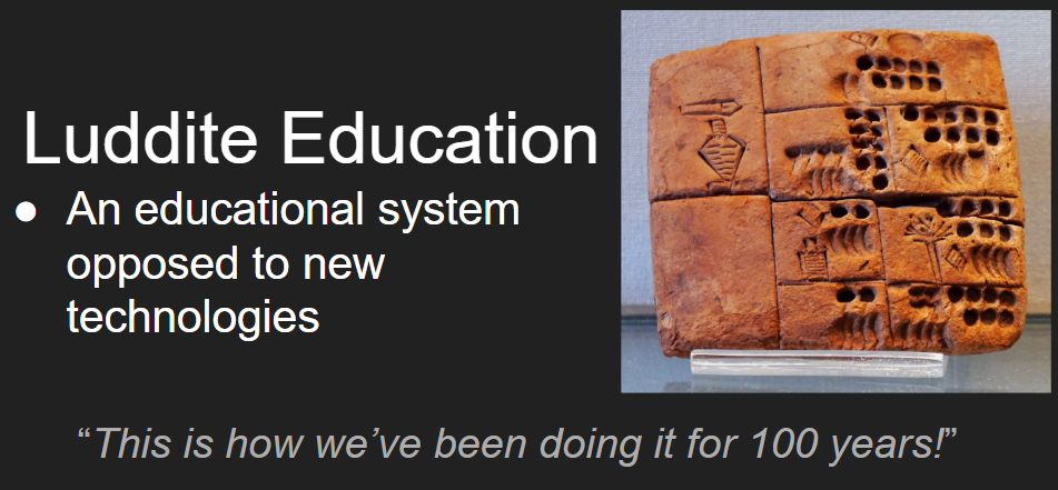 Luddite Education An educational system opposed to new technologies