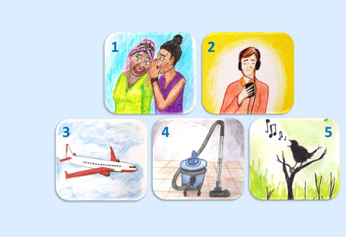 Five hand-drawn pictures on a blue background. The pictures are numbered. Picture number 1 is of one women whispering to another. Picture 2 is of a young man with headphones in listening to music on his mobile phone. Picture number 3 is of a large aeroplane flying in the clouds. Picture 4 is of a vacuum cleaner with a nozzle. Picture 5 is a cartoon of a bird chipping birdsong.