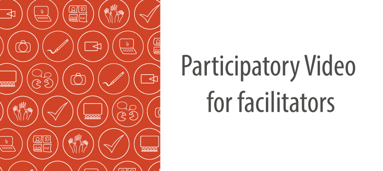 Participatory video for facilitators
