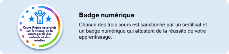 Chacun cours est sanctionné par un certificat et un badge numérique qui attestent de la réussite de votre apprentissage.