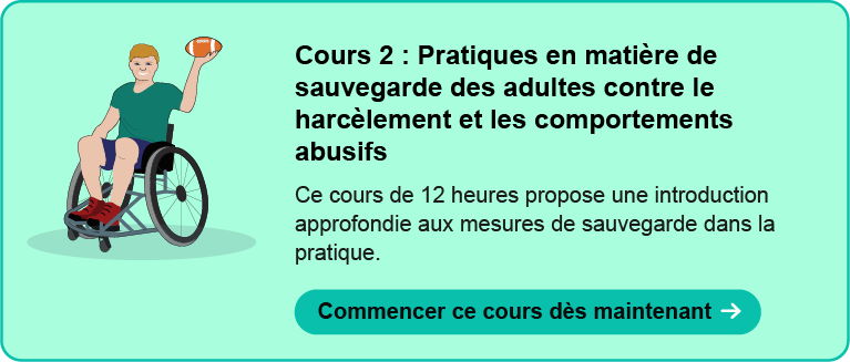 Cours 2 : Pratiques en matière de protection des enfants et des adultes contre le harcèlement et les comportements abusifs