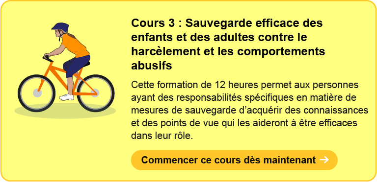 Cours 3 : Protection efficace des enfants et des adultes contre le harcèlement et les comportements abusifs