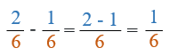 2/6 - 1/6 is the same as 2-1/6 which is equal to 1/6
