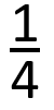 1 written above a line and 4 below, to represent one of four equal parts of a whole
