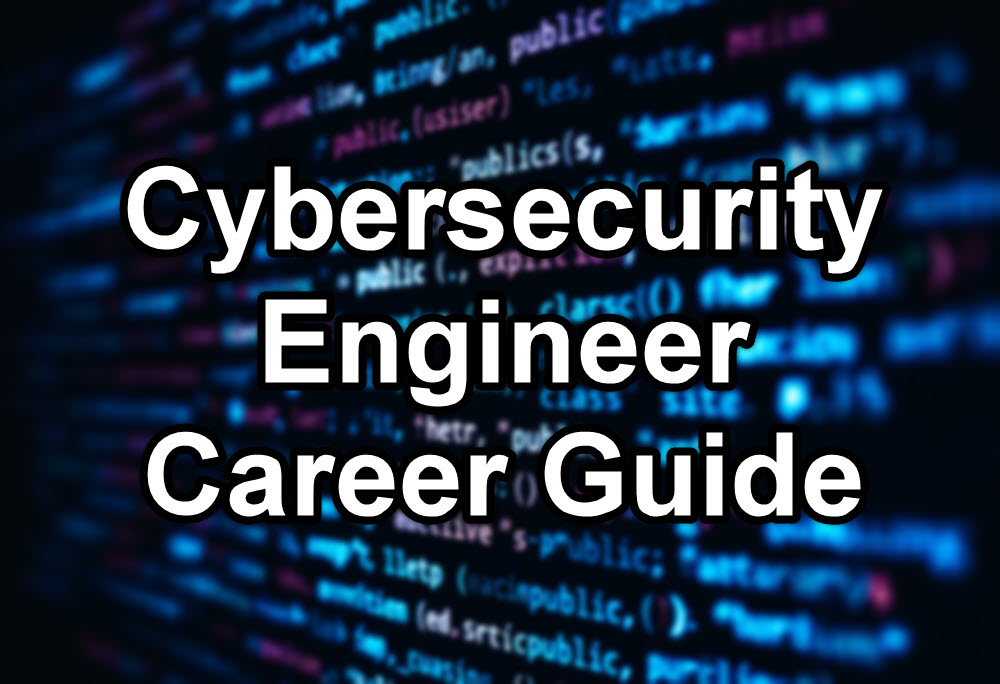 Cybersecurity Engineer Career Guide 2025