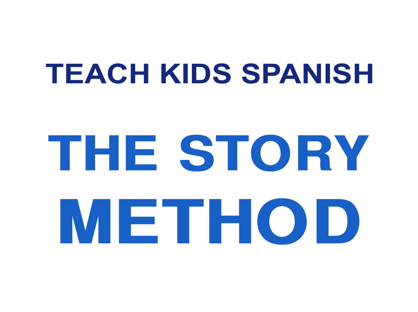 Teach Kids Spanish: The Story Method