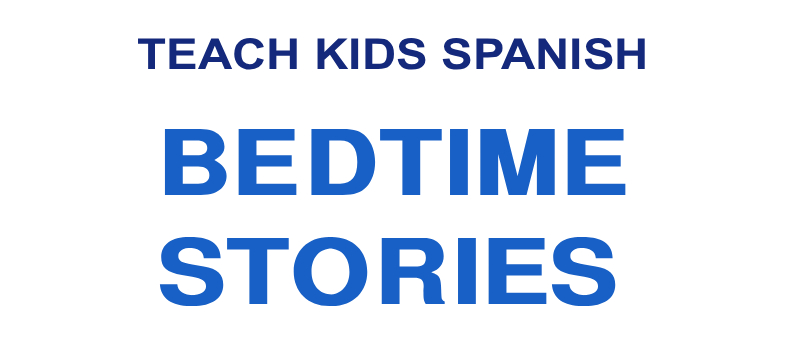 Teach Kids Spanish with Bedtime Stories