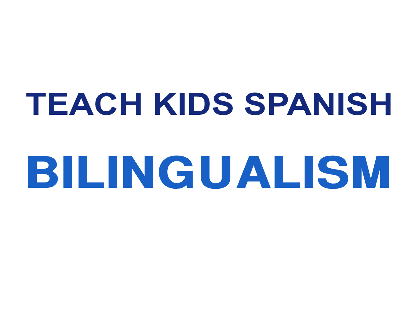 Teach Kids Spanish: Bilingualism